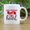 Picture of You Always in my heart printed white mug 325 ml